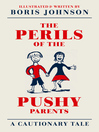 The Perils of the Pushy Parents (eBook): A Cautionary Tale